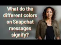 What do the different colors on Snapchat messages signify