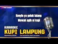 Download Lagu Karaoke KUPI LAMPUNG Karya Umy Hanif Gulip, vkl Parles, Arr. Tamsanjaya
