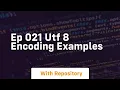Ep 021 utf 8 encoding examples