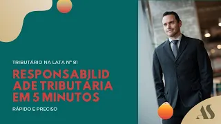 RESPONSABILIDADE TRIBUTÁRIA EM 5 MINUTOS