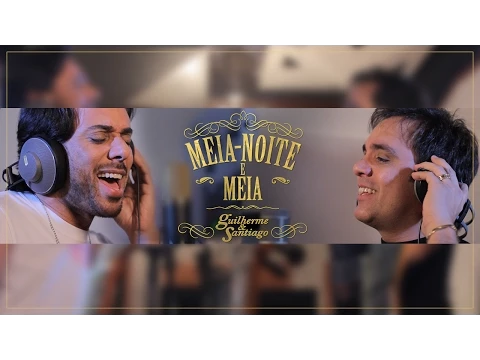Download MP3 Guilherme & Santiago - Meia-Noite e Meia - (Clipe Oficial)