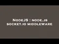 NodeJS node js socket io middleware