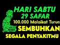 Download Lagu HARI SABTU 29 SAFAR🤲 CUKUP PUTAR AYAT INI 1X SAJA❗1000 MALAIKAT LANGSUNG ANGKAT PENY4K1TMU🤲❗
