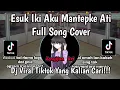 Lagu ESUK IKI AKU MANTEPKE ATI FULL SONG COVER VIRAL TIKTOK🔥🔥