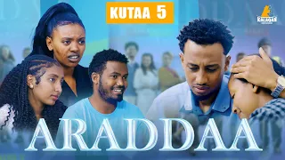 ARADDAA II KUTAA 5 FFAA II NEW AFAN OROMO SERIES DRAMEDY S1 EP 5 