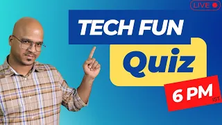 Tech Fun Quiz 6 PM IST