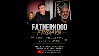 Fatherhood Fridays featuring Nathaniel Glidewell. the TRUTH always comes to light