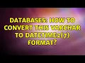 Databases How to convert this varchar to datetime2 7 format 2 Solutions