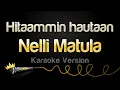 Download Lagu Nelli Matula - Hitaammin hautaan (Karaoke Version)