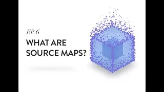 Source Maps 101 Webpack - Ep 6