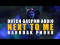 Lagu  🍊GASPOM AUDIO || DUTCH NEXT TO ME X BARUDAK PHONK || NEW REMIX BERNARD MORON FT YOKSAN WHY ‼️