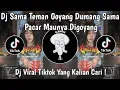 Download Lagu DJ SAMA TEMAN GOYANG DUMANG SAMA PACAR MAUNYA DI GOYANG VIRAL TIKTOK TERBARU 2025 !
