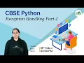 CBSE Python Exception Handling Part-I Avneet Kaur Saini GeeksforGeeks School