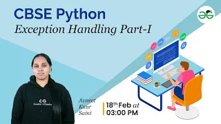 CBSE Python Exception Handling Part-I Avneet Kaur Saini GeeksforGeeks School