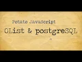 Potato JavaScript Tutorial 006 - OList PostgreSQL part 1