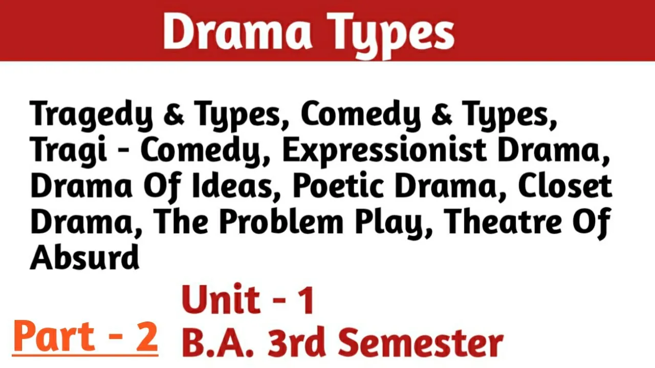 B.A. 3rd semester Unit - 1 Drama Types | Part - 2 | English literature | full explanation & notes