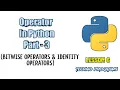 Python operators - part 3 bitwise and identity operator lesson 6 python tutorial 3