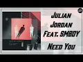 Julian Jordan - Need You (Feat. SMBDY)