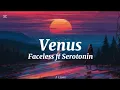Download Lagu Faceless ft Serotonin-Venus (lyrics)
