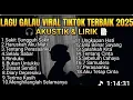 KUMPULAN LAGU POP GALAU AKUSTIK TERBAIK 2025 VIRAL TIK TOK PLUS LIRIK ,Playlist lagu galau brutal