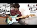 How to create AMBIENT DRONE Sounds EMPTY LOOP Method with BUDGET PEDALS