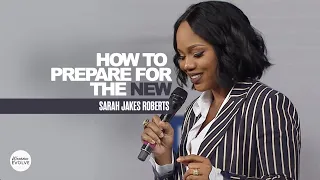 how to prepare for the new x sarah jakes roberts