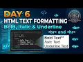 DAY 6 OF 100 DAYS OF CODING HTML TEXT FORMATTING bold Italic underline Explained