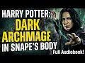 Harry Potter Dark Archmage in Snape s Body - Part 1