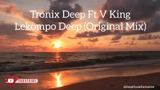 tronix deep ft v king lekompo deep original mix