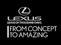 Lexus Of Thousand Oaks - From Concept To Amazing