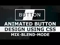 Css Animated Button Design - Css Mix Blend Mode Effects