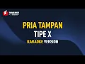 Download Lagu Tipe X - Pria Tampan (Karaoke)