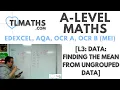 A-Level Maths L3-01 Data Finding the Mean from Ungrouped Data