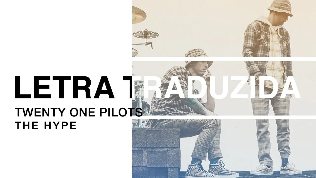 twenty one pilots - The Hype (Letra Traduzida)