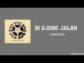 Di Ujung Jalan - Samsons (Lirik Lagu) | Afterlyrics