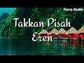 Download Lagu Takkan Pisah - Eren | Semua Orang Tua Ingin Terbaik Untuk Anaknya [ Lirik ]
