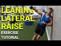 How To Perform the Leaning Lateral Raise Shoulders Exercise Tutorial
