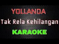 Download Lagu Yollanda - Tak Rela Kehilangan [Karaoke] | LMusical