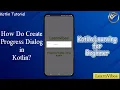 Kotlin Tutorial How do I create a progress dialog in Kotlin