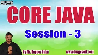 CORE JAVA tutorials Session - 3 by Mr Nagoor Babu On 04-02-2020 11 30AM