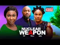Download Lagu NUCLEAR WEAPON- SONIA UCHE,SARIAN MARTIN, DEZA THE GREAT - 2025 EXCLUSIVE NOLLYWOOD MOVIE