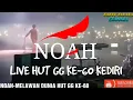 Download Lagu NOAH-MELAWAN DUNIA HUT PT.GUDANG GARAM.Tbk ke-60