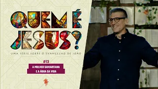 #13 - A mulher samaritana e a Água Viva - Zé Bruno - Quem é Jesus?