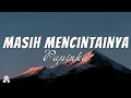 Download Lagu Masih Mencintainya - Papinka  | Liric video