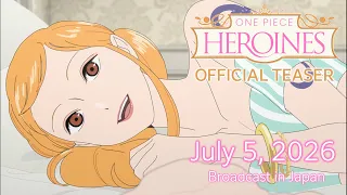 ONE PIECE HEROINES Teaser