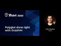 Polyglot done right with GraalVM