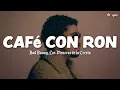 Download Lagu Bad Bunny, Los Pleneros de la Cresta - CAFé CON RON (Letra) [Lyric Video]