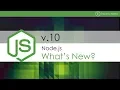 What s New In Node js 10