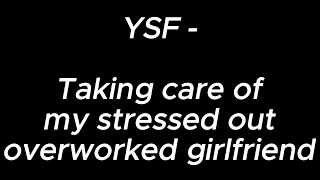 Taking care of my stressed out overworked girlfriend - YSF