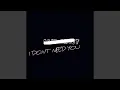 Download Lagu I Don't Need You